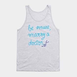 Be smart, marry a doctor Tank Top